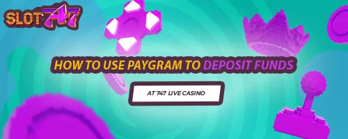 How to Use PayGram to Deposit Funds at 747 LIVE Casino